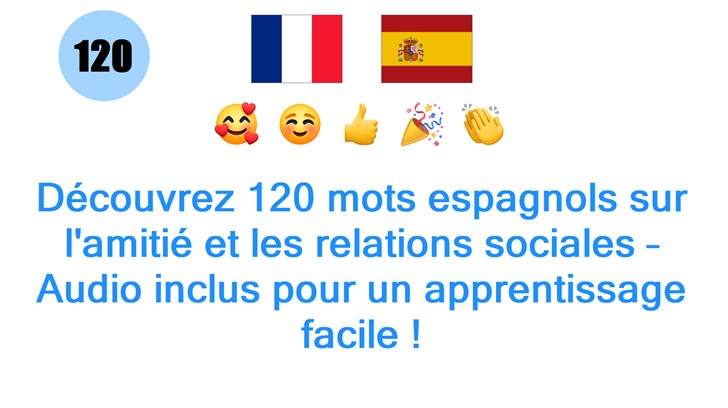 Découvrez 120 mots espagnols sur lamitié et les relations sociales – Audio inclus pour un apprentissage facile !